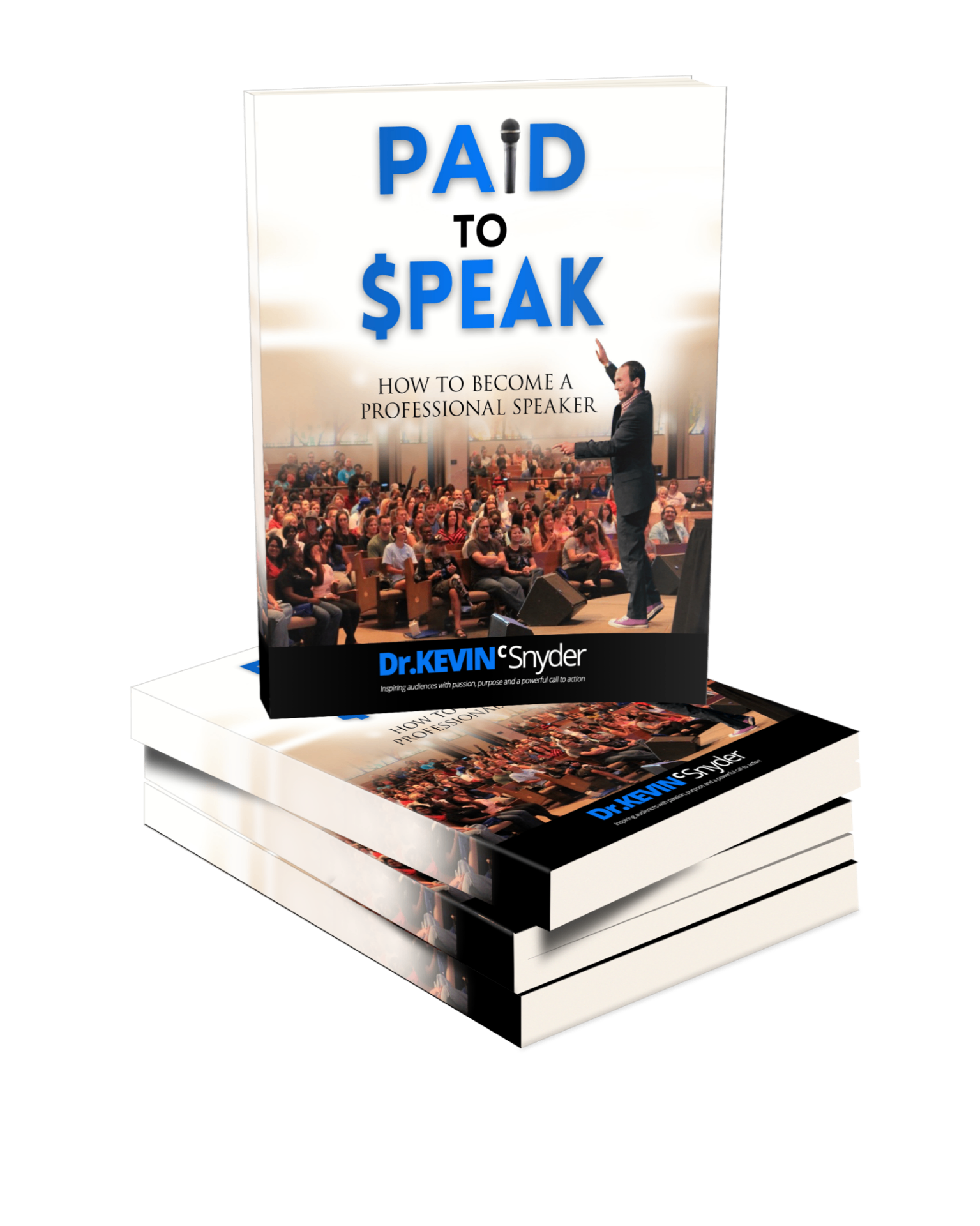 PAID to $PEAK book by Dr. Kevin C. Snyder — How to Become a Professional Speaker